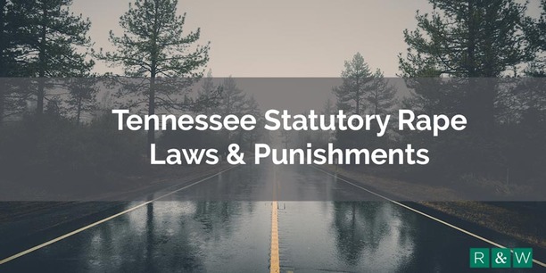 Tennessee Statutory Rape Laws and Punishments