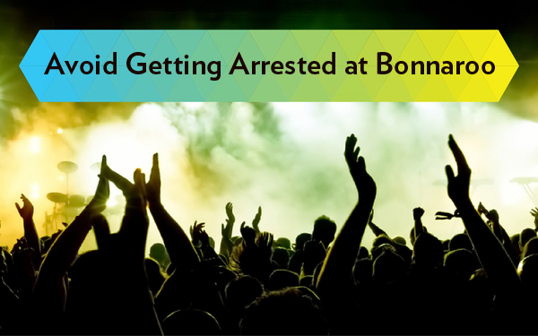 tips to avoid getting arrested at Bonnaroo