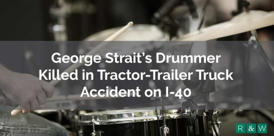 George Strait’s Drummer Killed in Tractor-Trailer Truck Accident on I-40