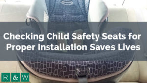 Checking Child Safety Seats for Proper Installation Saves Lives