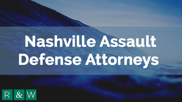 Nashville Assault Defense Attorneys