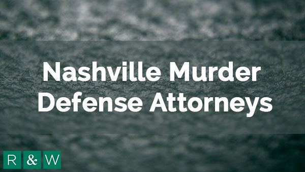 Nashville Murder Defense Attorneys