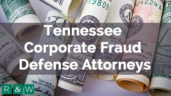 Tennessee Corporate Fraud Defense Attorneys