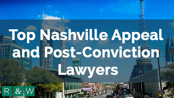 Top Nashville Appeal and Post-Conviction Lawyers